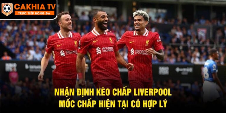 Nhận Định Kèo Chấp Liverpool